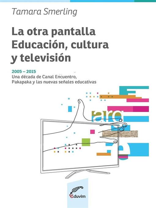 Title details for La otra pantalla--educación, cultura y televisión by Tamara Smerling - Available